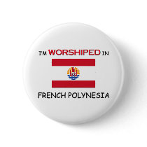 I'm Worshiped In FRENCH POLYNESIA buttons