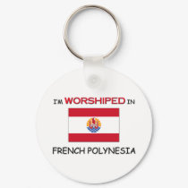 I'm Worshiped In FRENCH POLYNESIA keychains by flagshirt I'm Worshiped In FRENCH POLYNESIA keychains
