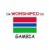 I'm Worshiped In GAMBIA t-shirts