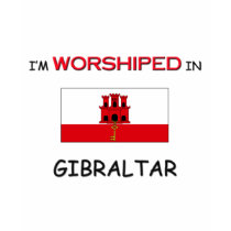 I'm Worshiped In GIBRALTAR t-shirts by flagshirt I'm Worshiped In GIBRALTAR t-shirts