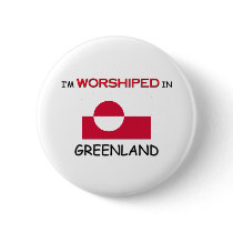 I'm Worshiped In GREENLAND buttons