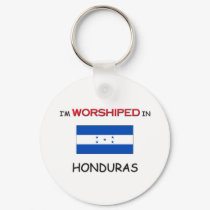 I'm Worshiped In HONDURAS keychains