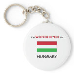 I'm Worshiped In HUNGARY Key Chain