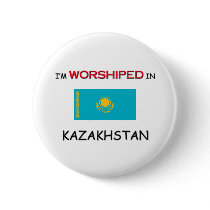 I'm Worshiped In KAZAKHSTAN buttons by flagshirt I'm Worshiped In KAZAKHSTAN buttons