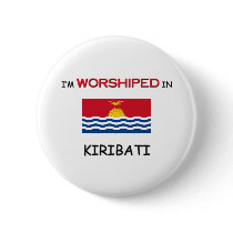 I'm Worshiped In KIRIBATI buttons by flagshirt I'm Worshiped In KIRIBATI buttons