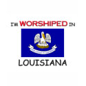 I'm Worshiped In LOUISIANA t-shirts by flagshirt I'm Worshiped In LOUISIANA t-shirts