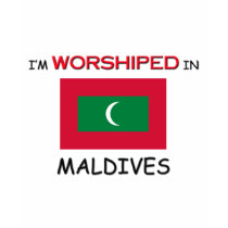 I'm Worshiped In MALDIVES t-shirts