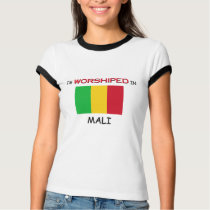 I'm Worshiped In MALI t-shirts