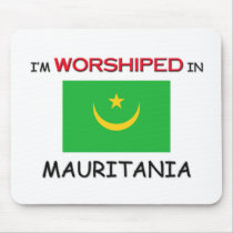 I'm Worshiped In MAURITANIA mousepads by flagshirt I'm Worshiped In MAURITANIA mousepads