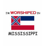 I'm Worshiped In MISSISSIPPI