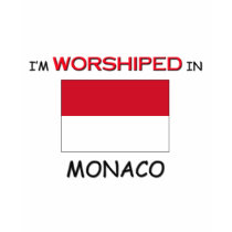 I'm Worshiped In MONACO t-shirts