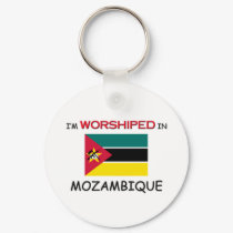 I'm Worshiped In MOZAMBIQUE keychains by flagshirt I'm Worshiped In MOZAMBIQUE keychains