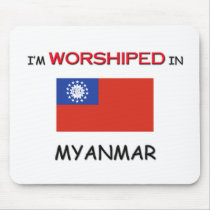 I'm Worshiped In MYANMAR mousepads by flagshirt I'm Worshiped In MYANMAR mousepads
