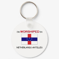I'm Worshiped In NETHERLANDS ANTILLES keychains by flagshirt I'm Worshiped In NETHERLANDS ANTILLES keychains