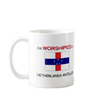 I'm Worshiped In NETHERLANDS ANTILLES mugs by flagshirt I'm Worshiped In NETHERLANDS ANTILLES mugs
