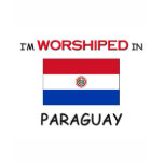 I'm Worshiped In PARAGUAY Tee Shirt