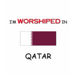 I'm Worshiped In QATAR t-shirts