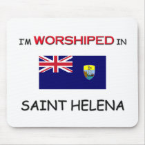 I'm Worshiped In SAINT HELENA mousepads