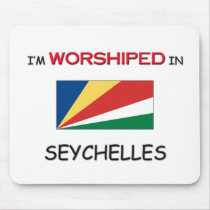I'm Worshiped In SEYCHELLES mousepads by flagshirt I'm Worshiped In SEYCHELLES mousepads