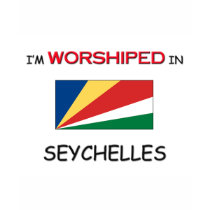 I'm Worshiped In SEYCHELLES t-shirts by flagshirt I'm Worshiped In SEYCHELLES t-shirts
