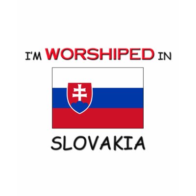 I'm Worshiped In SLOVAKIA Tshirts by flagshirt
