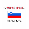 I'm Worshiped In SLOVENIA t-shirts
