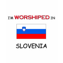 I'm Worshiped In SLOVENIA t-shirts