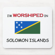 I'm Worshiped In SOLOMON ISLANDS mousepads by flagshirt I'm Worshiped In SOLOMON ISLANDS mousepads