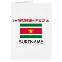 I'm Worshiped In SURINAME cards by flagshirt I'm Worshiped In SURINAME cards