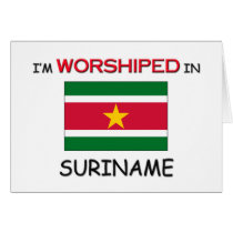 I'm Worshiped In SURINAME cards by flagshirt I'm Worshiped In SURINAME cards