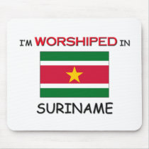 I'm Worshiped In SURINAME mousepads