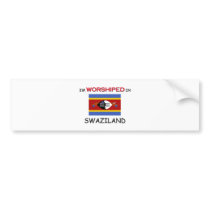 I'm Worshiped In SWAZILAND bumper stickers