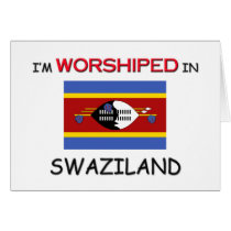I'm Worshiped In SWAZILAND cards