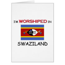 I'm Worshiped In SWAZILAND cards