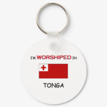 I'm Worshiped In TONGA keychains