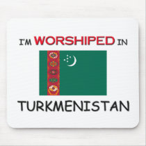 I'm Worshiped In TURKMENISTAN mousepads by flagshirt I'm Worshiped In TURKMENISTAN mousepads