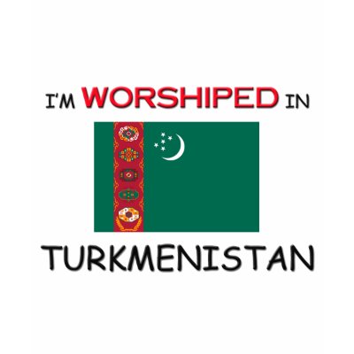 I'm Worshiped In TURKMENISTAN Tee Shirts by flagshirt