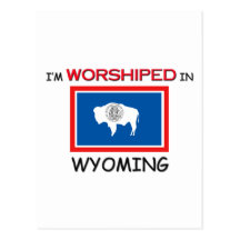 I'm Worshiped In WYOMING Postcards