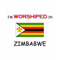 I'm Worshiped In ZIMBABWE t-shirts by flagshirt I'm Worshiped In ZIMBABWE t-shirts