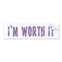 I'm Worth It Bumper Sticker