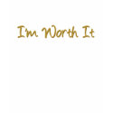 I'm Worth It t-shirt