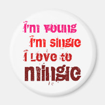 I'm Young I'm Single I Love To Mingle Fridge Magnets