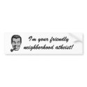 I'm your friendly neighborhood atheist! bumper stickers