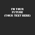 I'm Your Future
