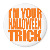 I'm your Halloween Trick Costume Fridge Magnet