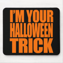 I'm your Halloween Trick Costume Mouse Pads
