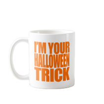 I'm your Halloween Trick Costume Mug