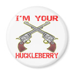 I'm Your Huckleberry 6 Guns Fridge Magnets