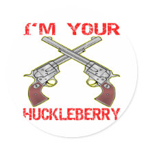 I'm Your Huckleberry 6 Guns Round Sticker