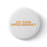 I'm Your Huckleberry Pinback Buttons